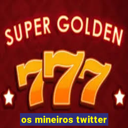 os mineiros twitter